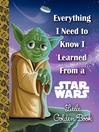 Cover image for Everything I Need to Know I Learned from a Star Wars Little Golden Book